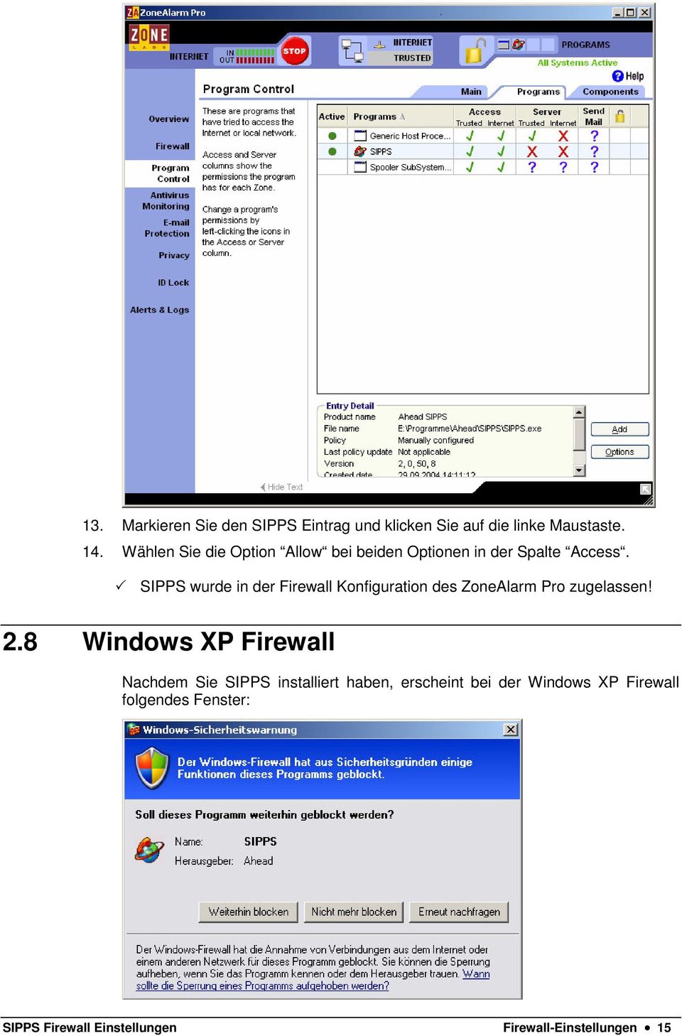 SIPPS wurde in der Firewall Konfiguration des ZoneAlarm Pro zugelassen! 2.