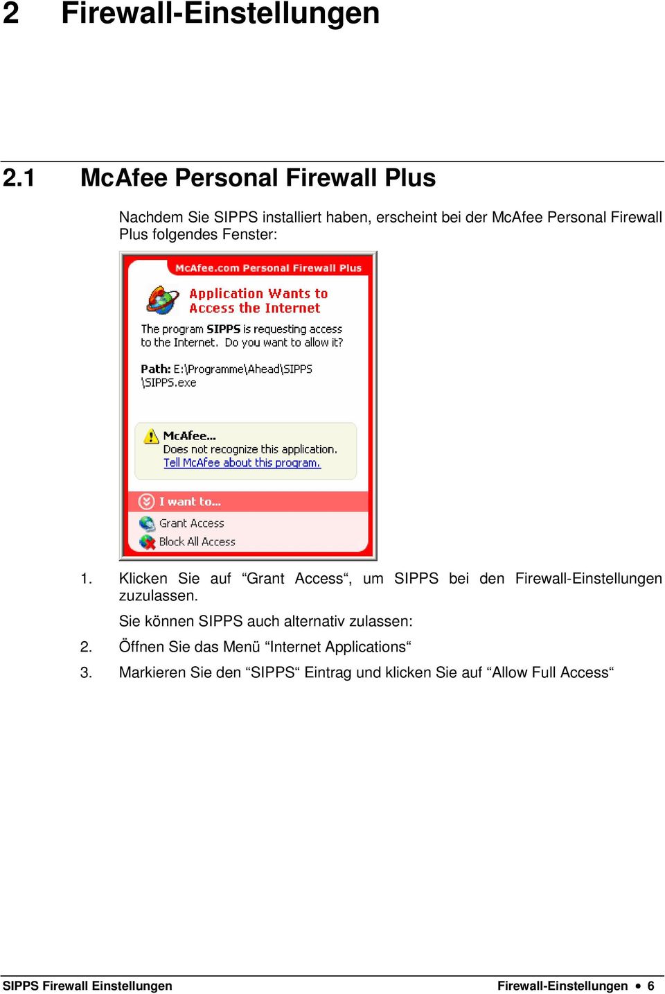 Plus folgendes Fenster: 1. Klicken Sie auf Grant Access, um SIPPS bei den Firewall-Einstellungen zuzulassen.