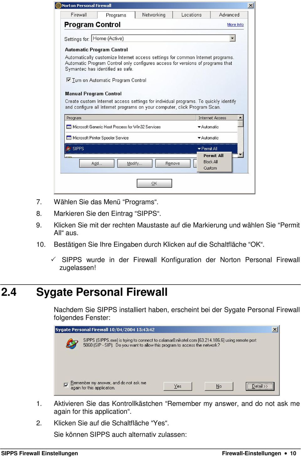 4 Sygate Personal Firewall Nachdem Sie SIPPS installiert haben, erscheint bei der Sygate Personal Firewall folgendes Fenster: 1.