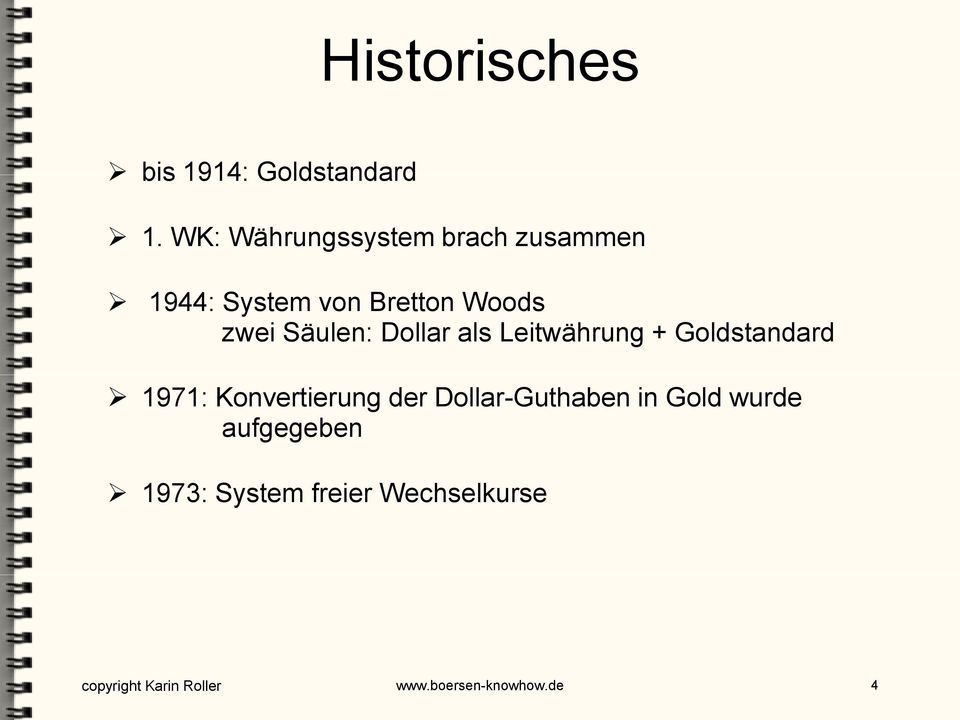 Woods zwei Säulen: Dollar als Leitwährung + Goldstandard 1971: