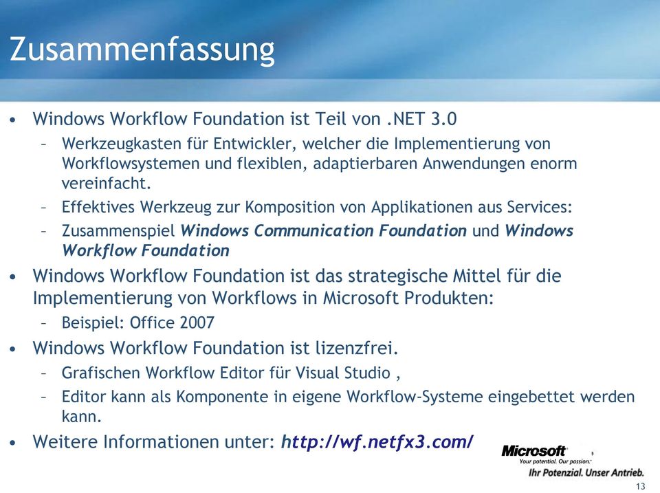 Effektives Werkzeug zur Komposition von Applikationen aus Services: Zusammenspiel Windows Communication Foundation und Windows Workflow Foundation Windows Workflow Foundation ist
