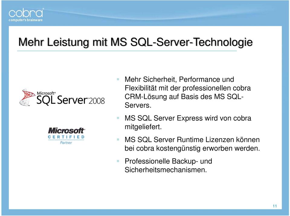 MS SQL Server Express wird von cobra mitgeliefert.