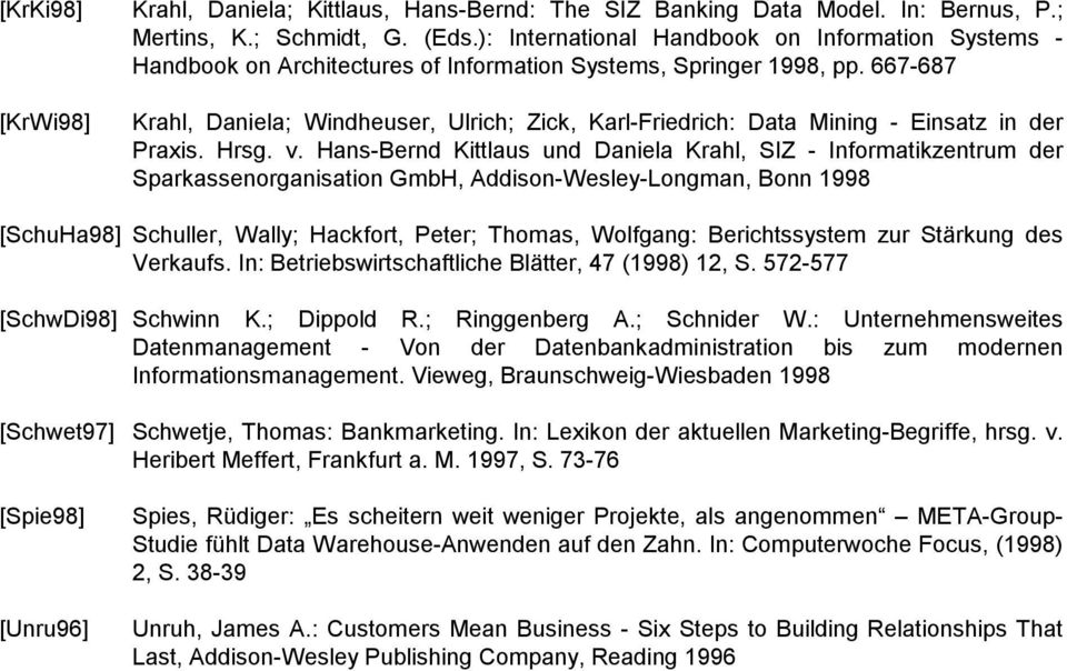 667-687 Krahl, Daniela; Windheuser, Ulrich; Zick, Karl-Friedrich: Data Mining - Einsatz in der Praxis. Hrsg. v.