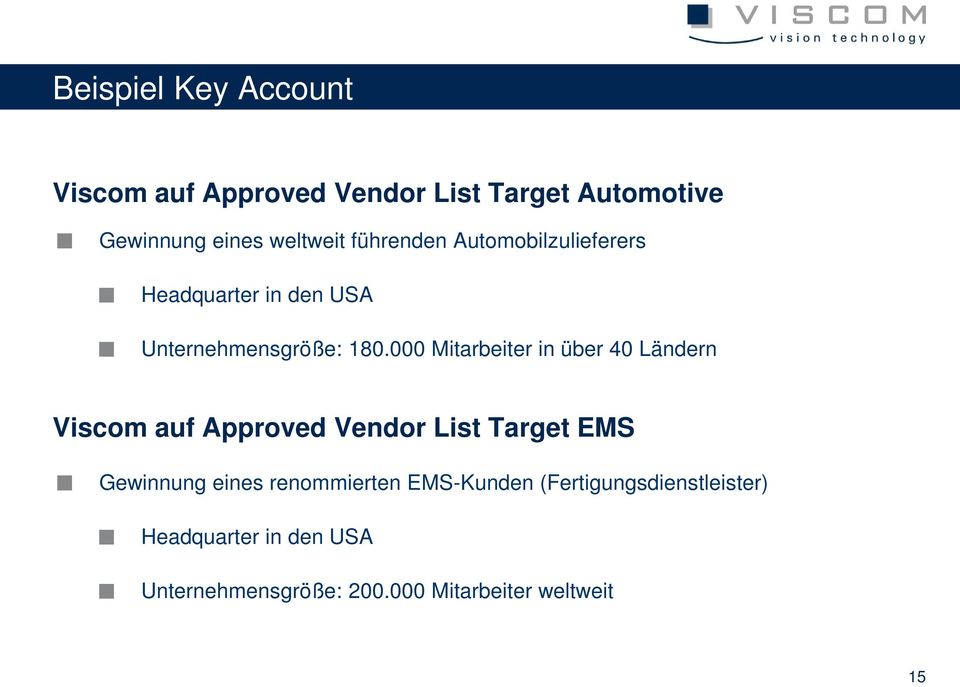 000 Mitarbeiter in über 40 Ländern Viscom auf Approved Vendor List Target EMS Gewinnung eines