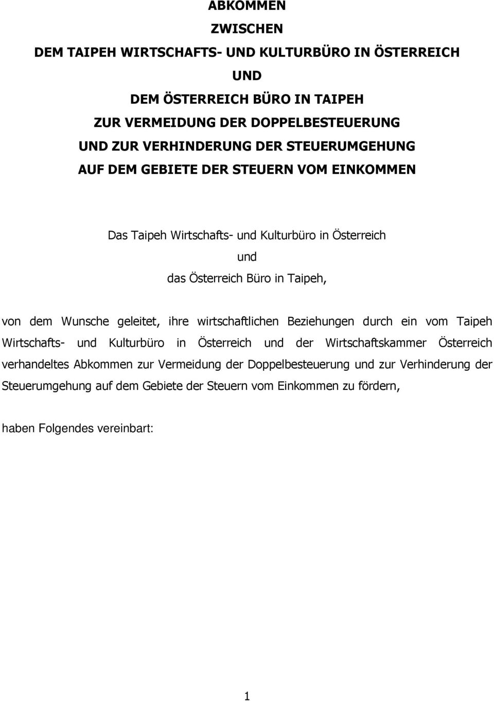 Wunsche geleitet, ihre wirtschaftlichen Beziehungen durch ein vom Taipeh Wirtschafts- und Kulturbüro in Österreich und der Wirtschaftskammer Österreich