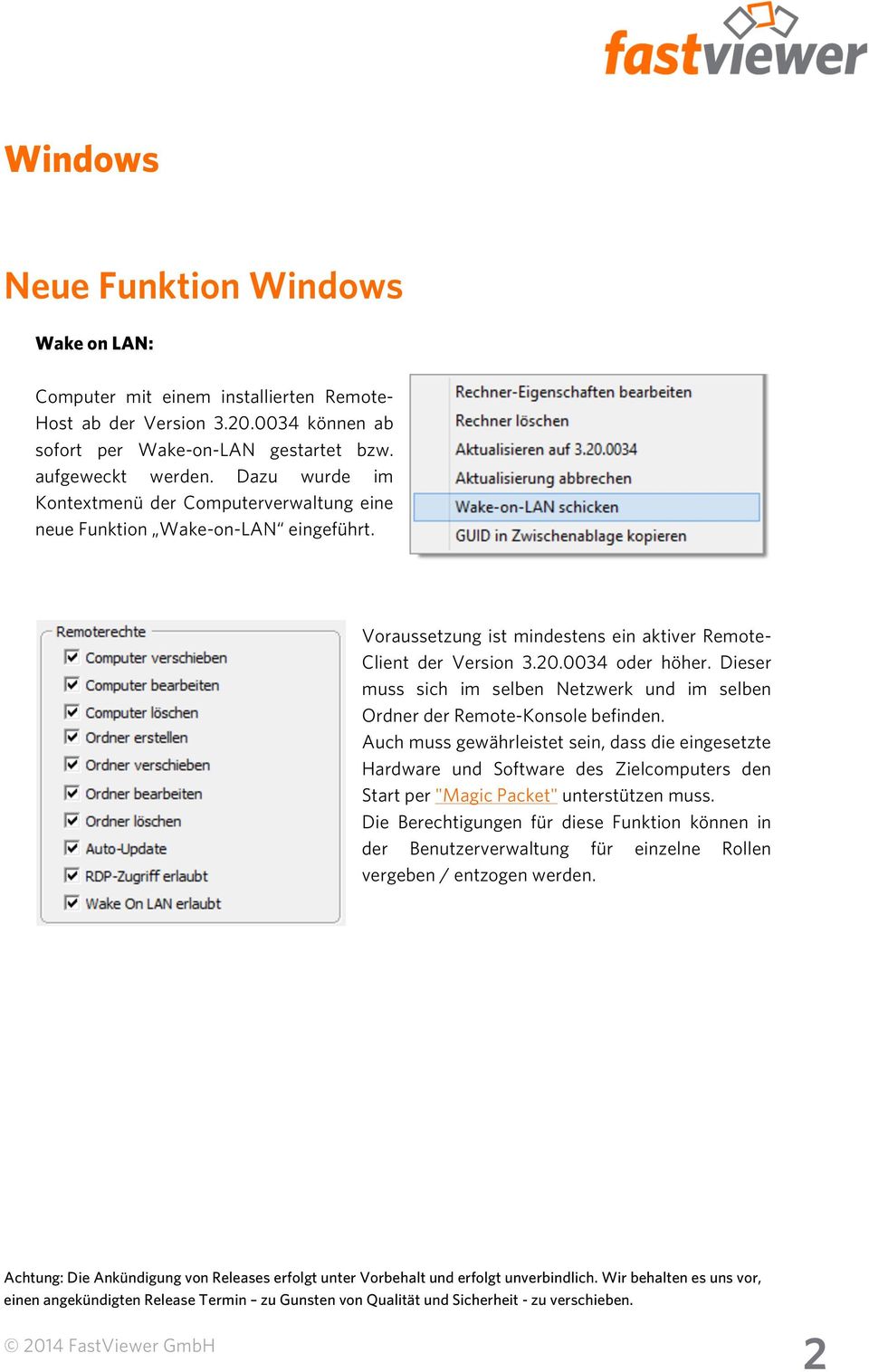 Voraussetzung ist mindestens ein aktiver Remote- Client der Version 3.20.0034 oder höher. Dieser muss sich im selben Netzwerk und im selben Ordner der Remote-Konsole befinden.