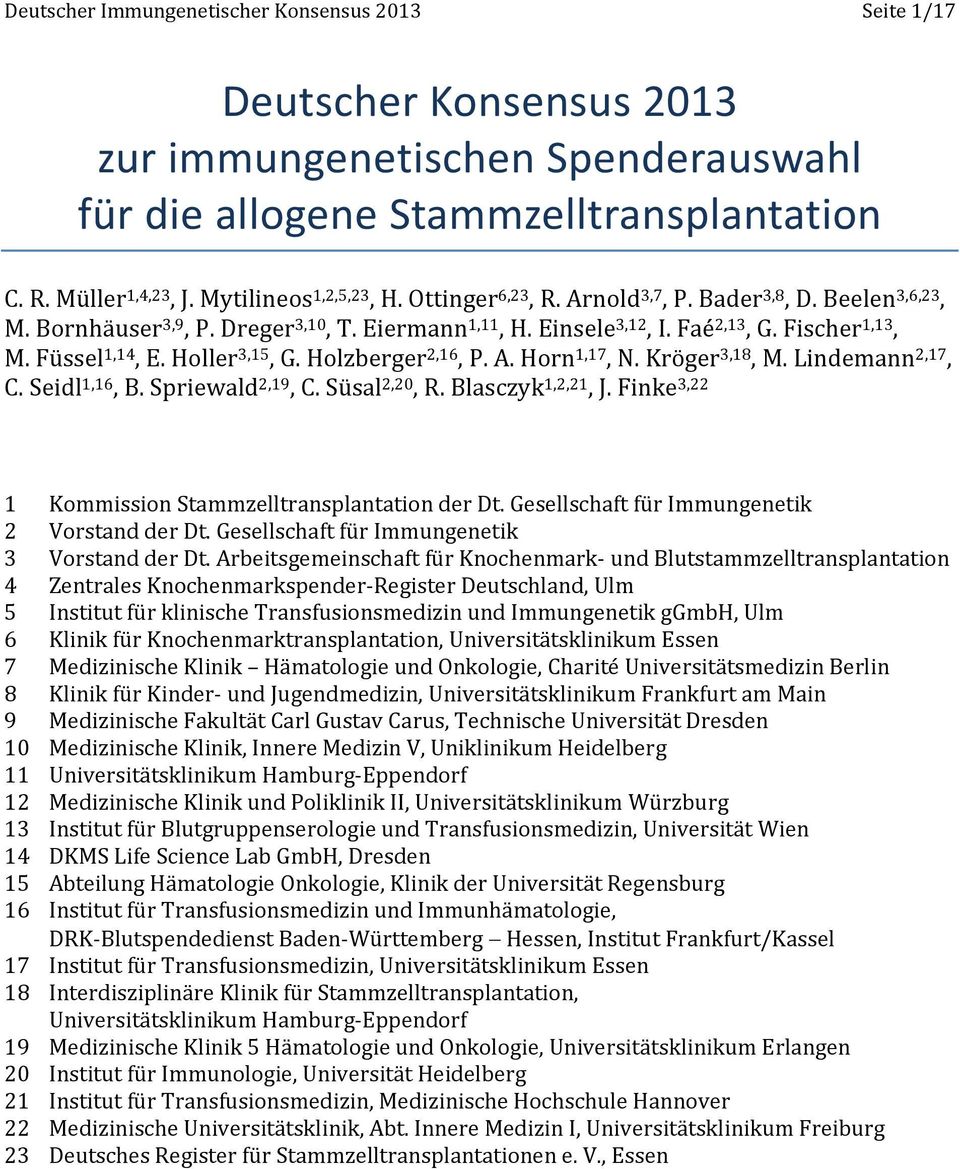 Füssel 1,14, E. Holler 3,15, G. Holzberger 2,16, P. A. Horn 1,17, N. Kröger 3,18, M. Lindemann 2,17, C. Seidl 1,16, B. Spriewald 2,19, C. Süsal 2,20, R. Blasczyk 1,2,21, J.