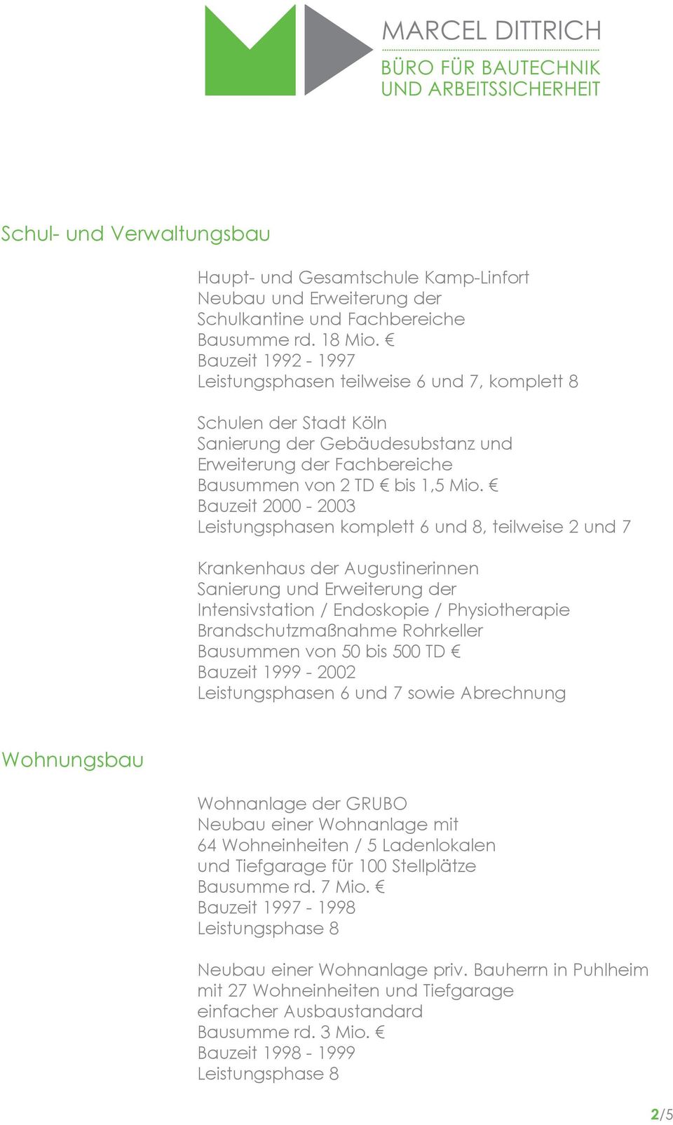 Bauzeit 2000-2003 Leistungsphasen komplett 6 und 8, teilweise 2 und 7 Krankenhaus der Augustinerinnen Sanierung und Erweiterung der Intensivstation / Endoskopie / Physiotherapie Brandschutzmaßnahme