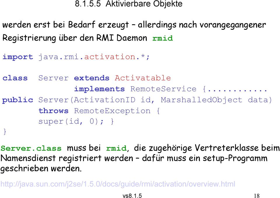 rmi.activation.*; class Server extends Activatable implements RemoteService {.