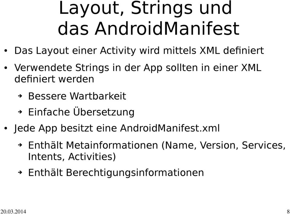 Wartbarkeit Einfache Übersetzung Jede App besitzt eine AndroidManifest.