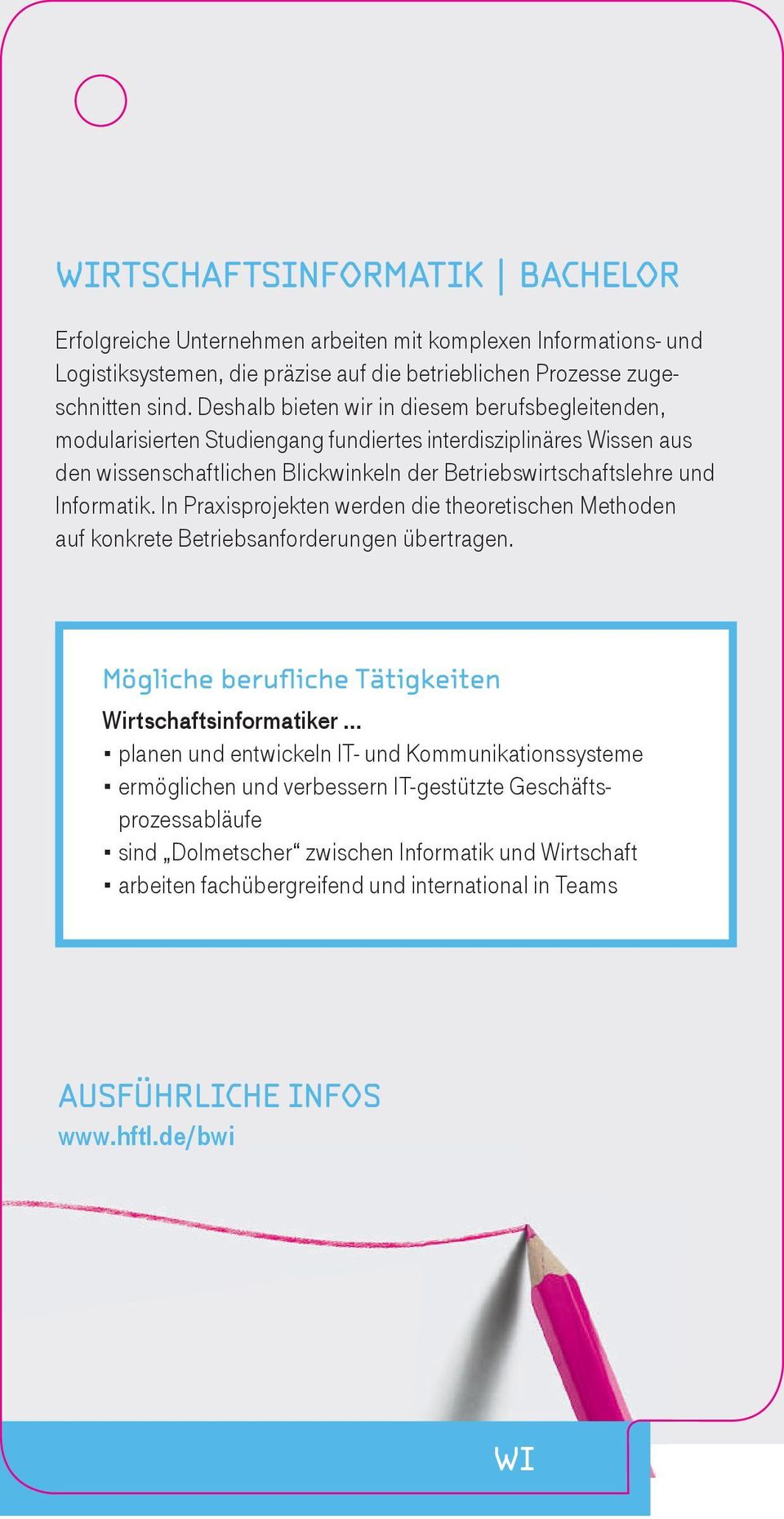 und Informatik. In Praxisprojektenwerden die theoretischenmethoden auf konkrete Betriebsanforderungen übertragen. Wirtschaftsinformatiker.