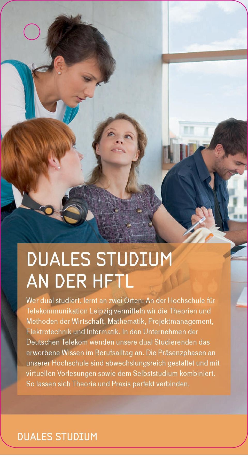 In den Unternehmen der Deutschen Telekom wenden unseredual Studierendendas erworbene Wissen im Berufsalltag an.