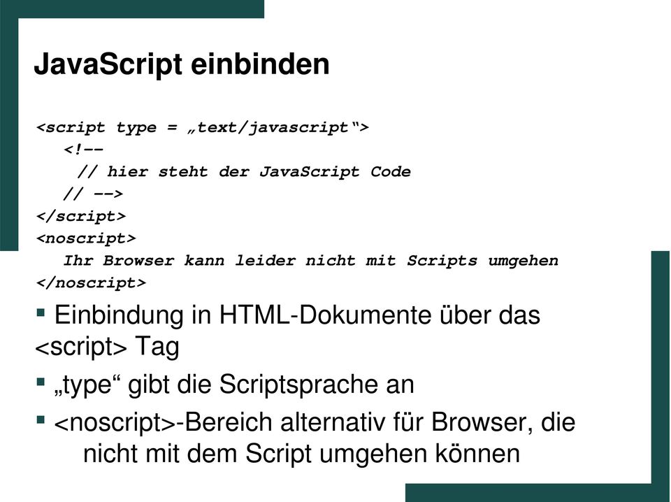 leider nicht mit Scripts umgehen </noscript> Einbindung in HTML-Dokumente über das