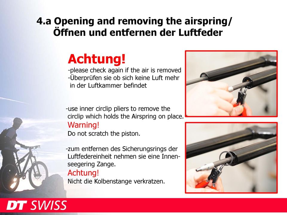 -use inner circlip pliers to remove the circlip which holds the Airspring on place. Warning!