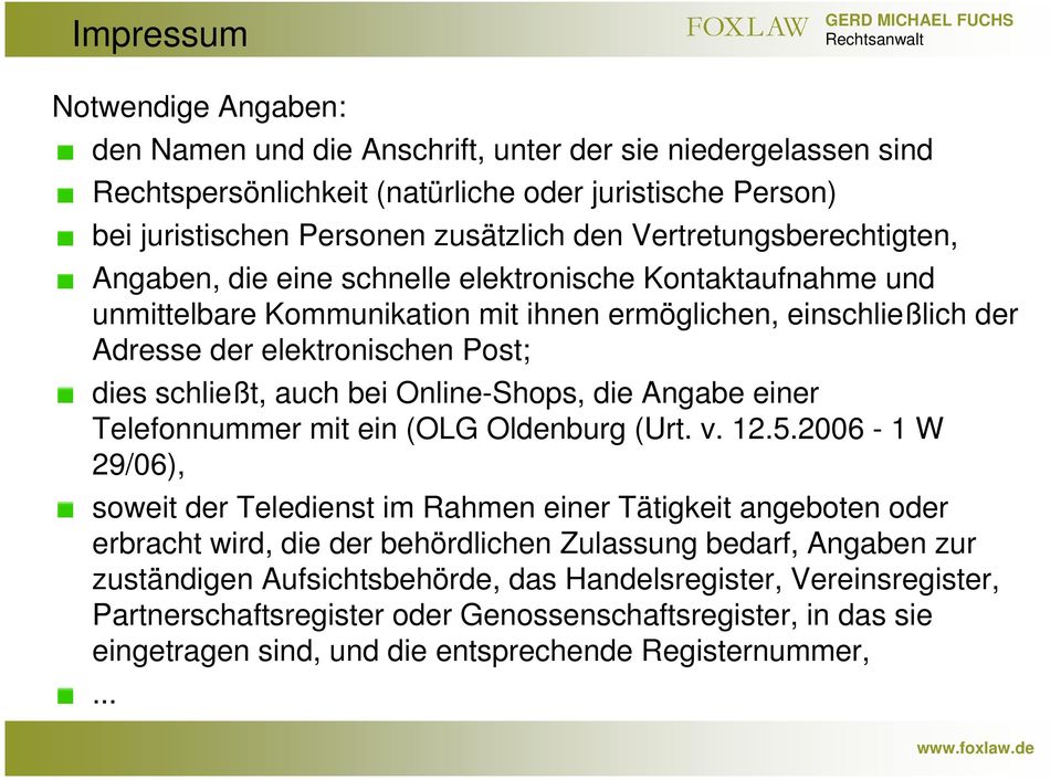 schließt, auch bei Online-Shops, die Angabe einer Telefonnummer mit ein (OLG Oldenburg (Urt. v. 12.5.