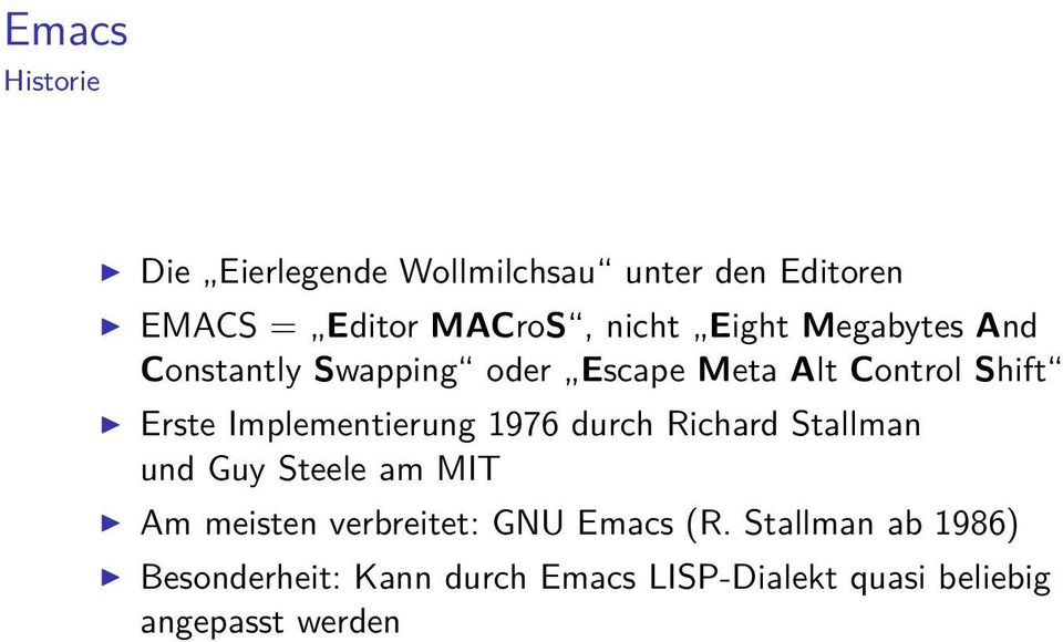 Implementierung 1976 durch Richard Stallman und Guy Steele am MIT Am meisten verbreitet: GNU