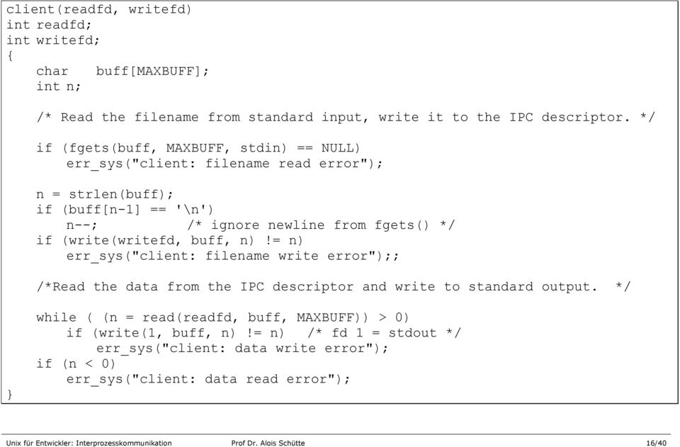 (write(writefd, buff, n)!= n) err_sys("client: filename write error");; /*Read the data from the IPC descriptor and write to standard output.