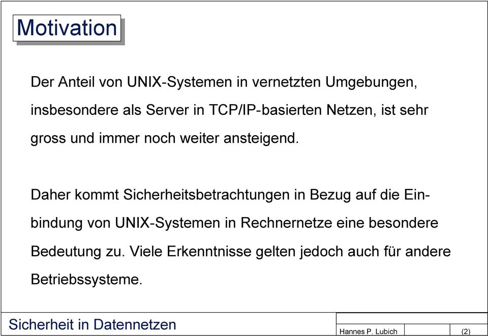 Daher kommt Sicherheitsbetrachtungen in Bezug auf die Einbindung von UNIX-Systemen in