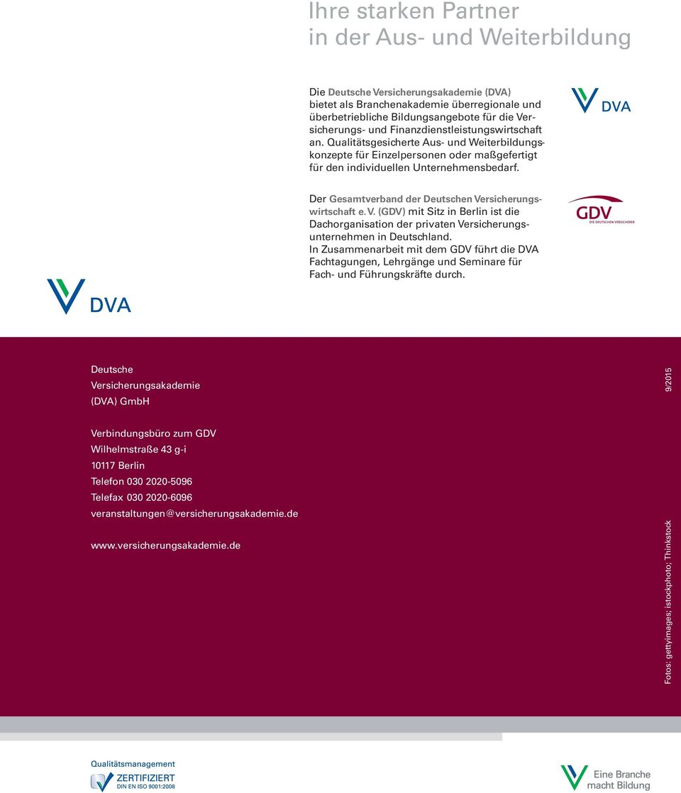 Der Gesamtverband der Deutschen Versicheruns - wirtschaft e.v. (GDV) mit Sitz in Berlin ist die Dachoranisation der privaten Versicheruns - unternehmen in Deutschland.
