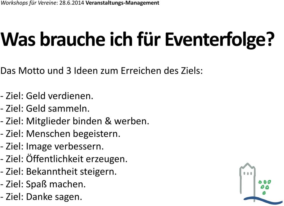 -Ziel: Geld sammeln. -Ziel: Mitglieder binden & werben.