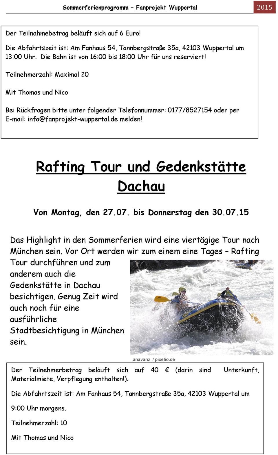 Rafting Tour und Gedenkstätte Dachau Von Montag, den 27.07. bis Donnerstag den 30.07.15 Das Highlight in den Sommerferien wird eine viertägige Tour nach München sein.