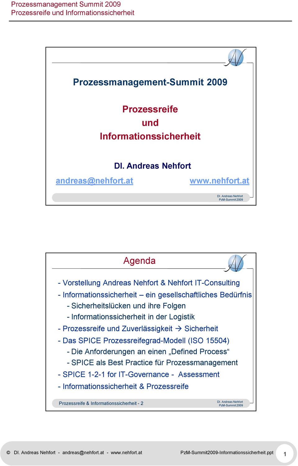 at Agenda - Vorstellung Andreas Nehfort & Nehfort IT-Consulting - Informationssicherheit ein gesellschaftliches Bedürfnis - Sicherheitslücken und ihre Folgen -