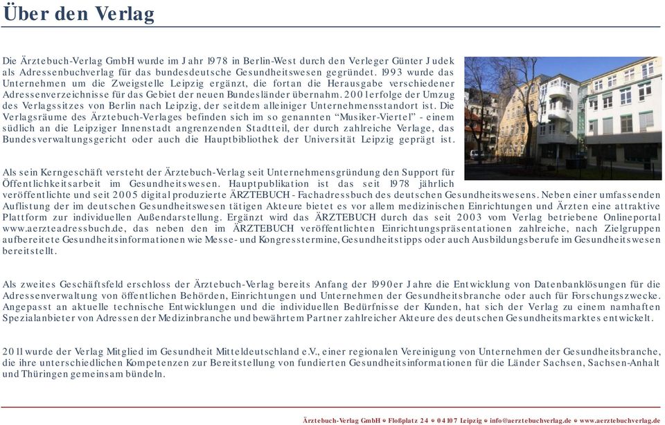 2001 erfolge der Umzug des Verlagssitzes von Berlin nach Leipzig, der seitdem alleiniger Unternehmensstandort ist.