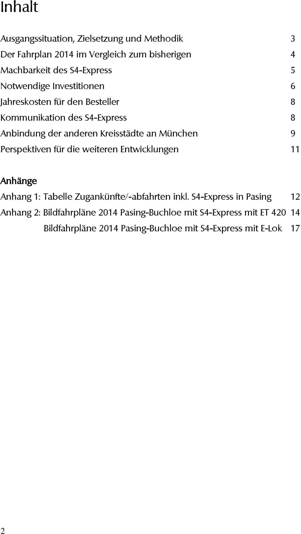 München 9 Perspektiven für die weiteren Entwicklungen 11 Anhänge Anhang 1: Tabelle Zugankünfte/-abfahrten inkl.