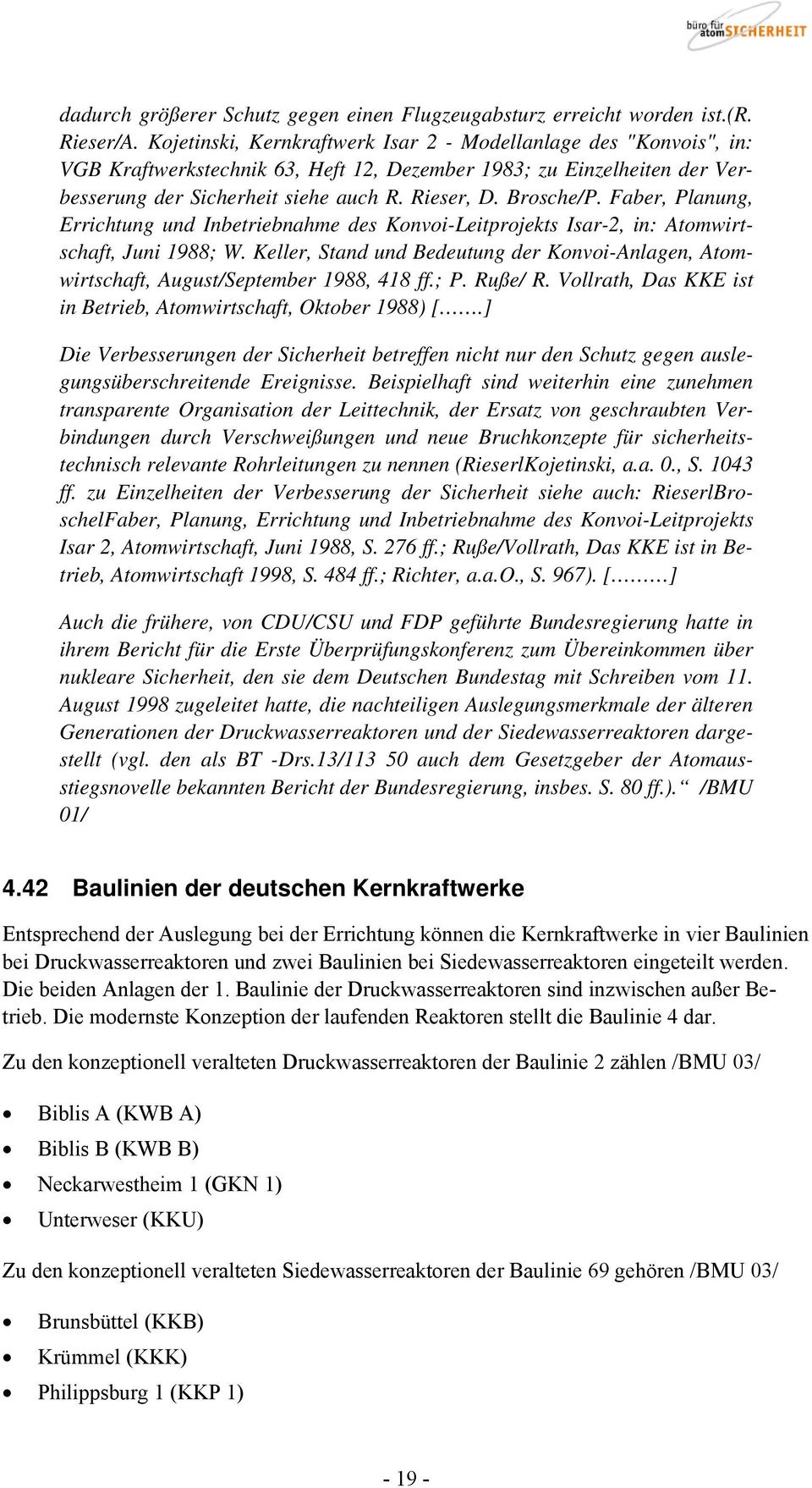 Faber, Planung, Errichtung und Inbetriebnahme des Konvoi-Leitprojekts Isar-2, in: Atomwirtschaft, Juni 1988; W.