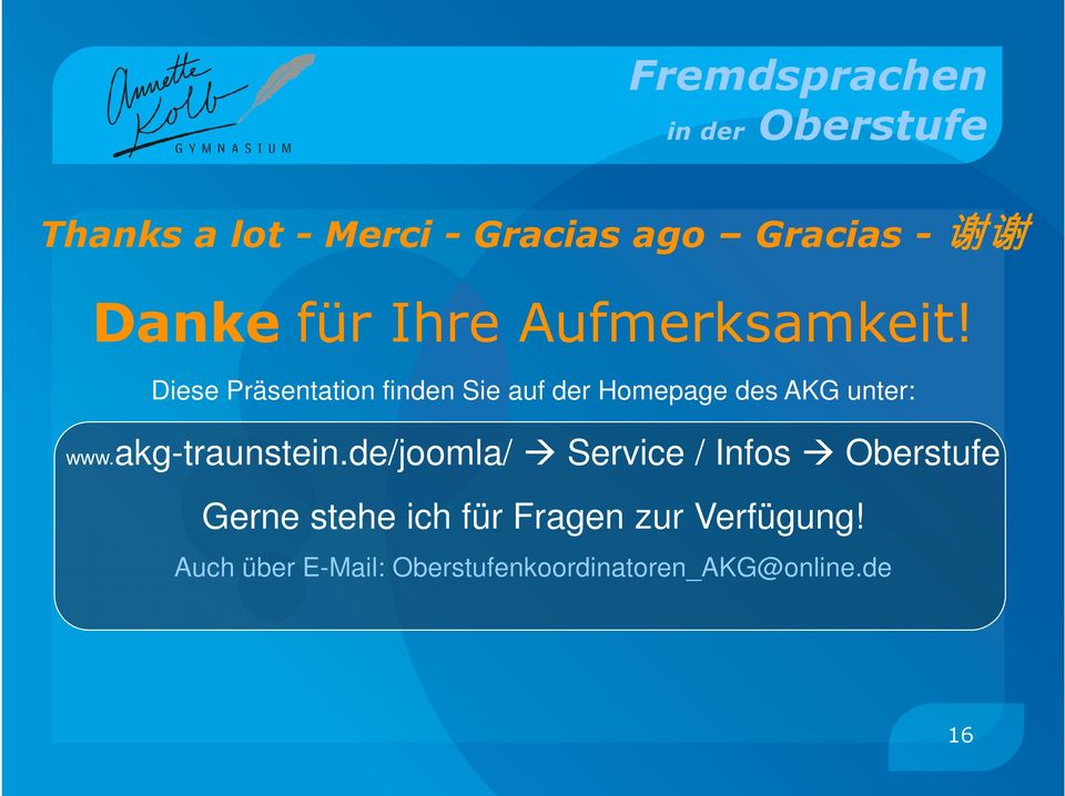 Diese Präsentation finden Sie auf der Homepage des AKG unter: www.akg-traunstein.