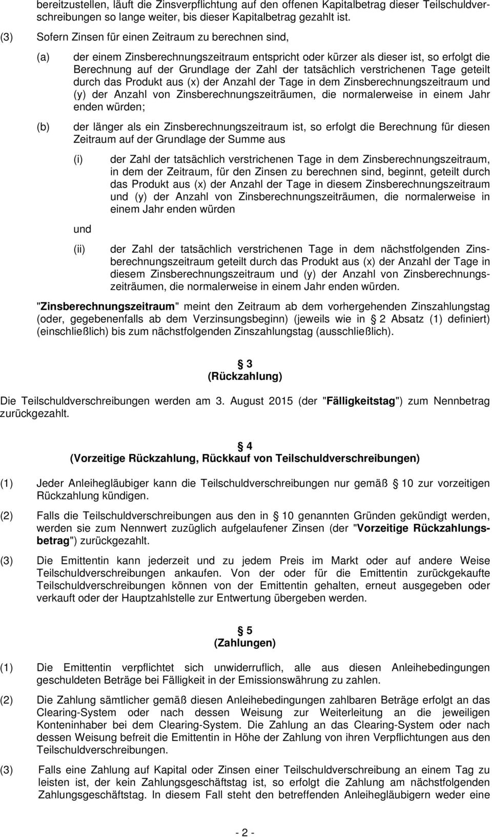 tatsächlich verstrichenen Tage geteilt durch das Produkt aus (x) der Anzahl der Tage in dem Zinsberechnungszeitraum und (y) der Anzahl von Zinsberechnungszeiträumen, die normalerweise in einem Jahr