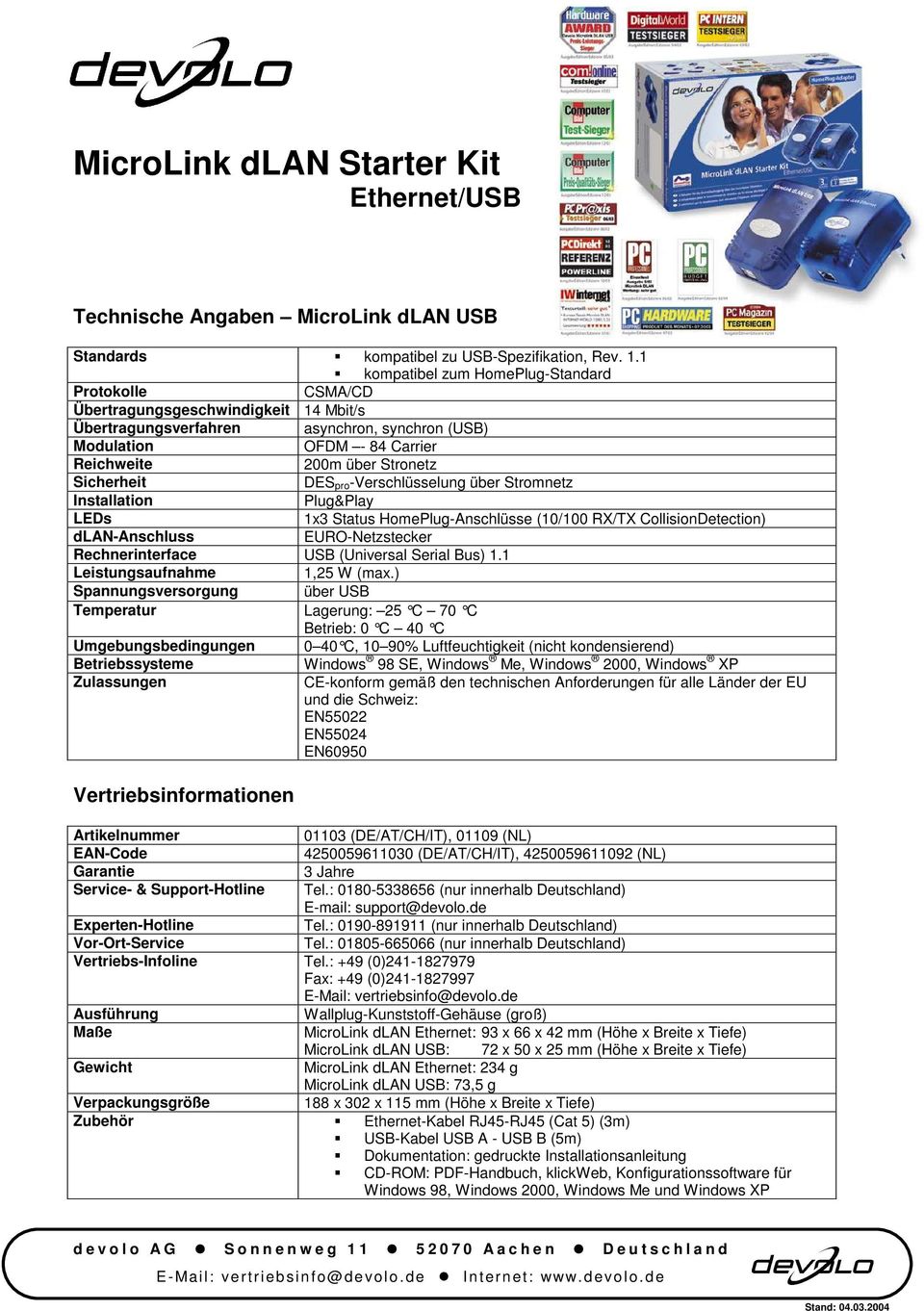 Sicherheit DES pro-verschlüsselung über Stromnetz Installation Plug&Play LEDs 1x3 Status HomePlug-Anschlüsse (10/100 RX/TX CollisionDetection) dlan-anschluss EURO-Netzstecker Rechnerinterface USB