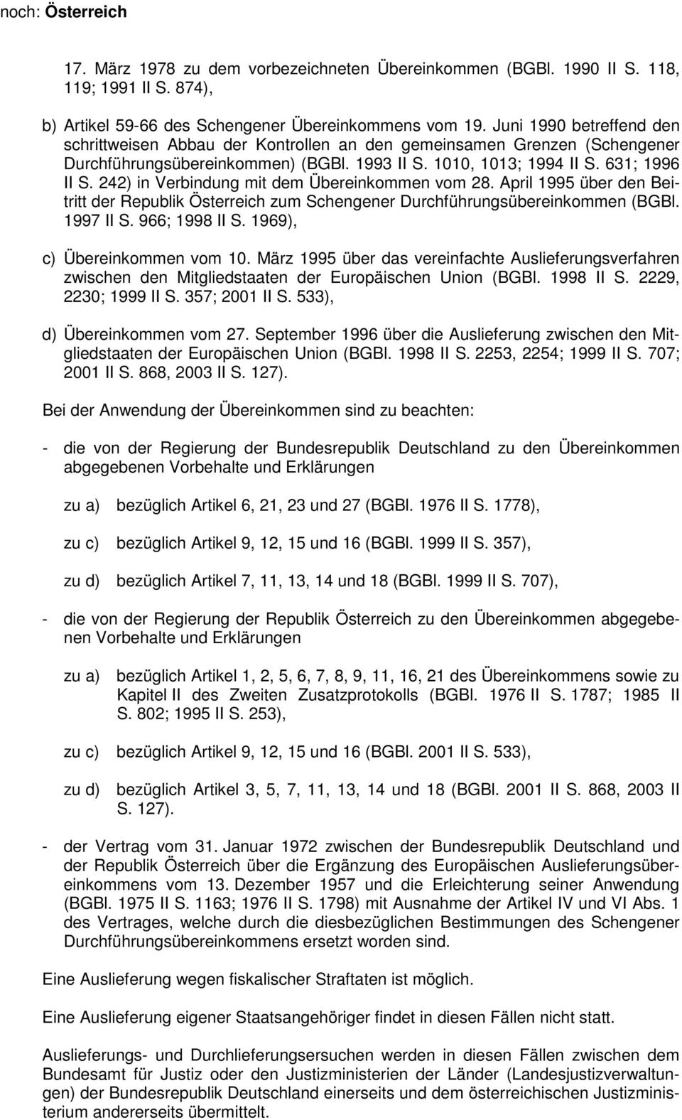 242) in Verbindung mit dem Übereinkommen vom 28. April 1995 über den Beitritt der Republik Österreich zum Schengener Durchführungsübereinkommen (BGBl. 1997 II S. 966; 1998 II S.