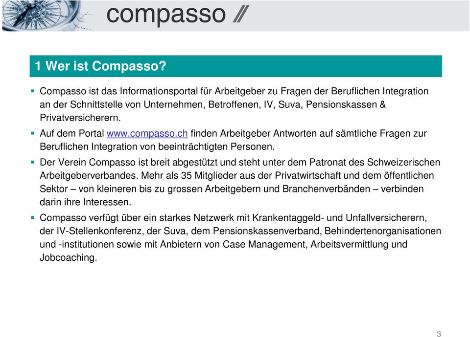 Auf dem Portal www.compasso.ch finden Arbeitgeber Antworten auf sämtliche Fragen zur Beruflichen Integration von beeinträchtigten Personen.