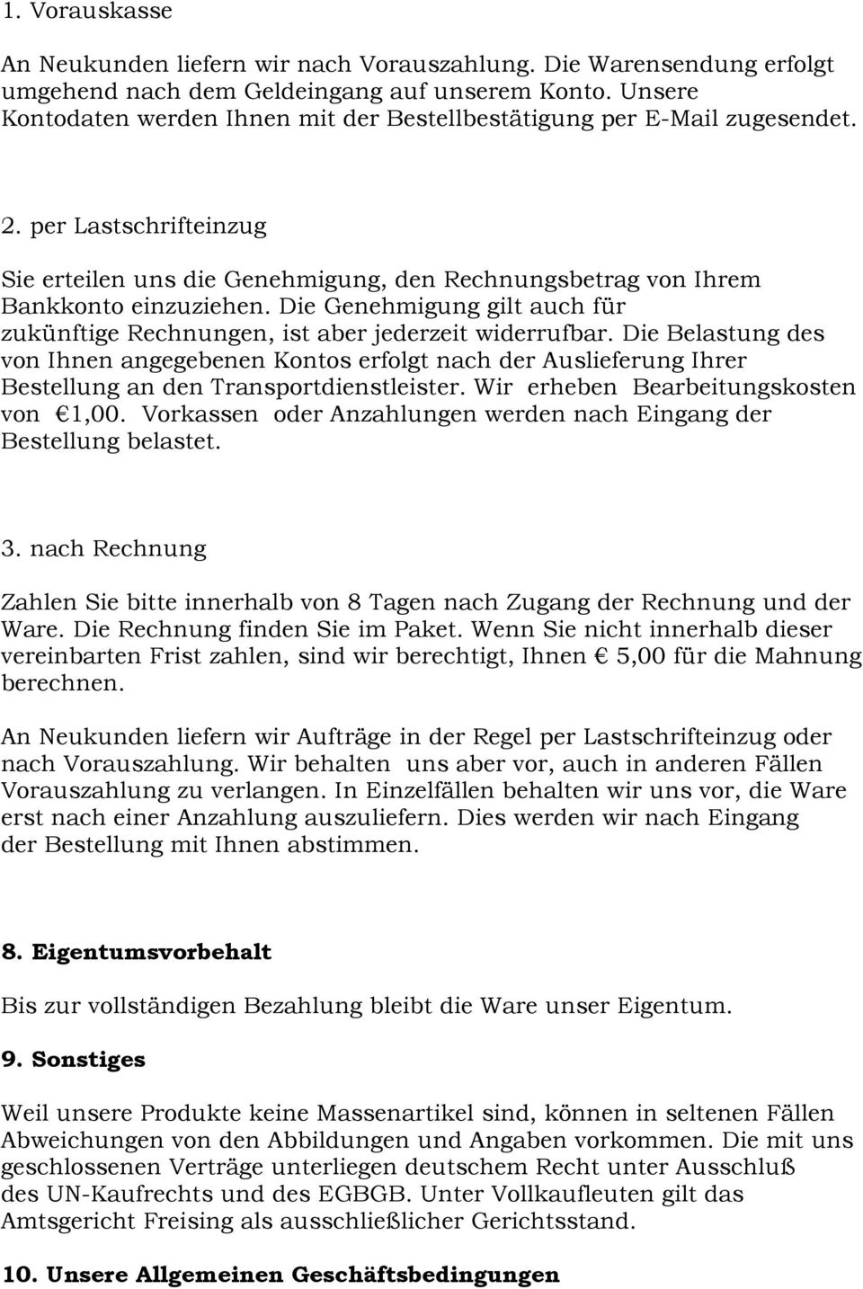 Die Genehmigung gilt auch für zukünftige Rechnungen, ist aber jederzeit widerrufbar.