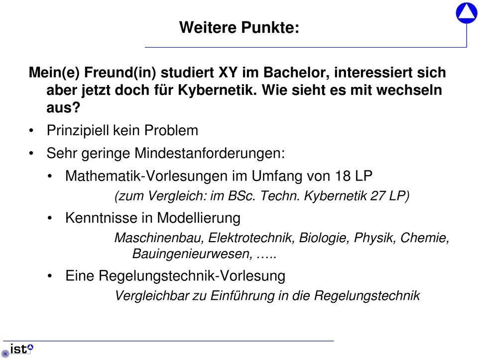 Prinzipiell kein Problem Sehr geringe Mindestanforderungen: Mathematik-Vorlesungen im Umfang von 18 LP (zum Vergleich: