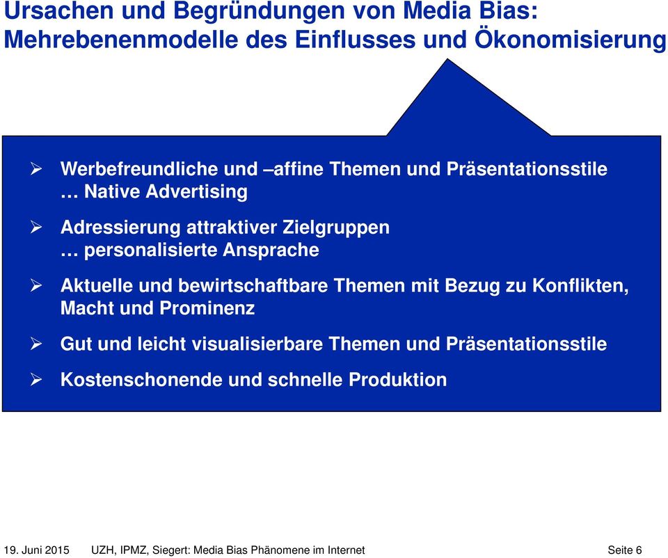 und bewirtschaftbare Themen mit Bezug zu Konflikten, Macht und Prominenz Gut und leicht visualisierbare Themen und