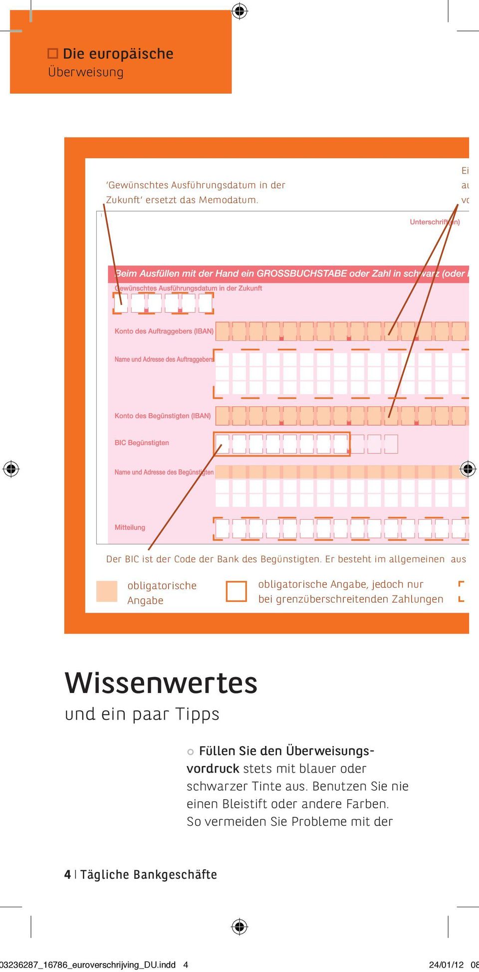 Er besteht im allgemeinen aus 8 Z obligatorische Angabe obligatorische Angabe, jedoch nur bei grenzüberschreitenden Zahlungen Wissenwertes