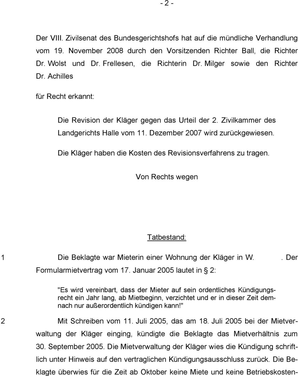 Dezember 2007 wird zurückgewiesen. Die Kläger haben die Kosten des Revisionsverfahrens zu tragen. Von Rechts wegen Tatbestand: 1 Die Beklagte war Mieterin einer Wohnung der Kläger in W.