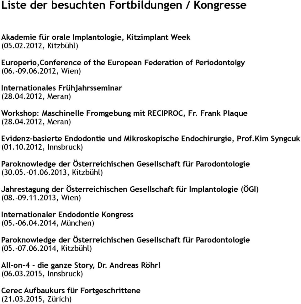Kim Syngcuk (01.10.2012, Innsbruck) Paroknowledge der Österreichischen Gesellschaft für Parodontologie (30.05.-01.06.