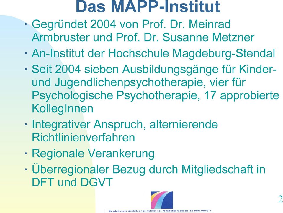 Susanne Metzner An-Institut der Hochschule Magdeburg-Stendal Seit 2004 sieben Ausbildungsgänge für