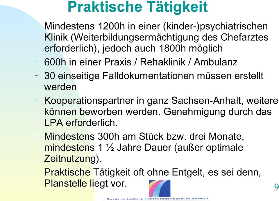 Kooperationspartner in ganz Sachsen-Anhalt, weitere können beworben werden. Genehmigung durch das LPA erforderlich.