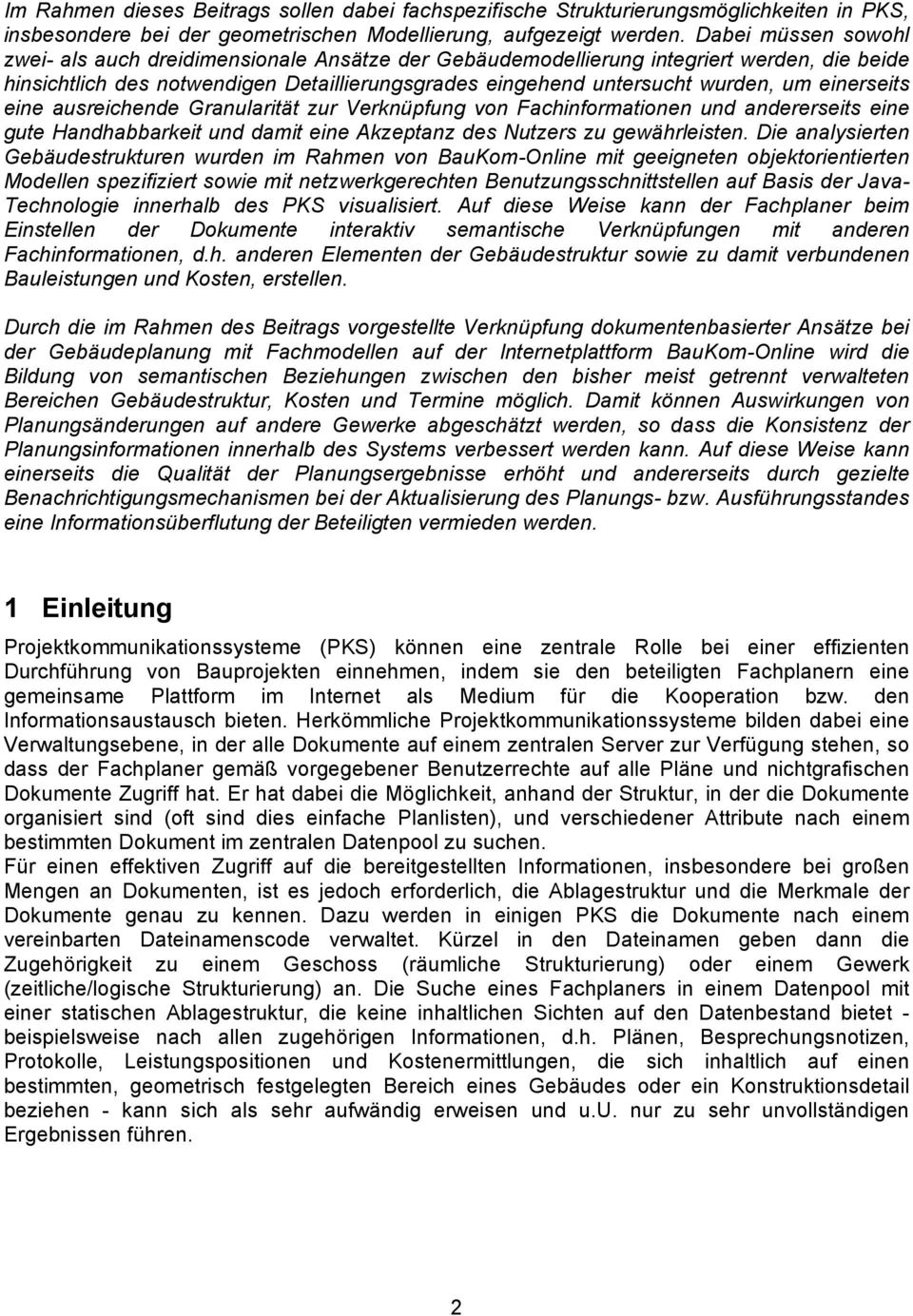 ausreichede Graularität zur Verküpfug vo Fachiformatioe ud adererseits eie gute Hadhabbarkeit ud damit eie Akzeptaz des Nutzers zu gewährleiste.