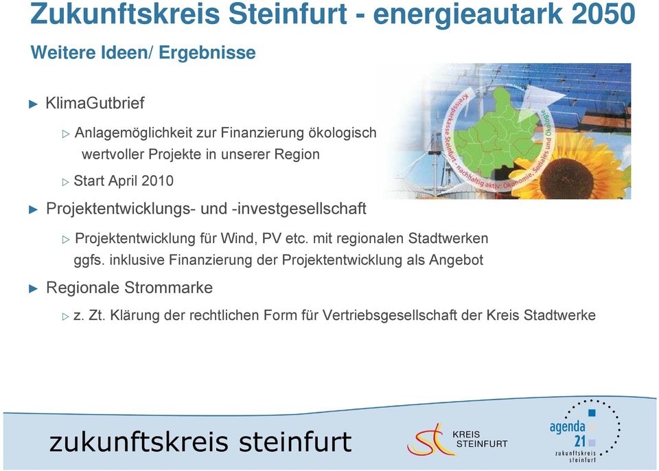 -investgesellschaft Projektentwicklung für Wind, PV etc. mit regionalen Stadtwerken ggfs.