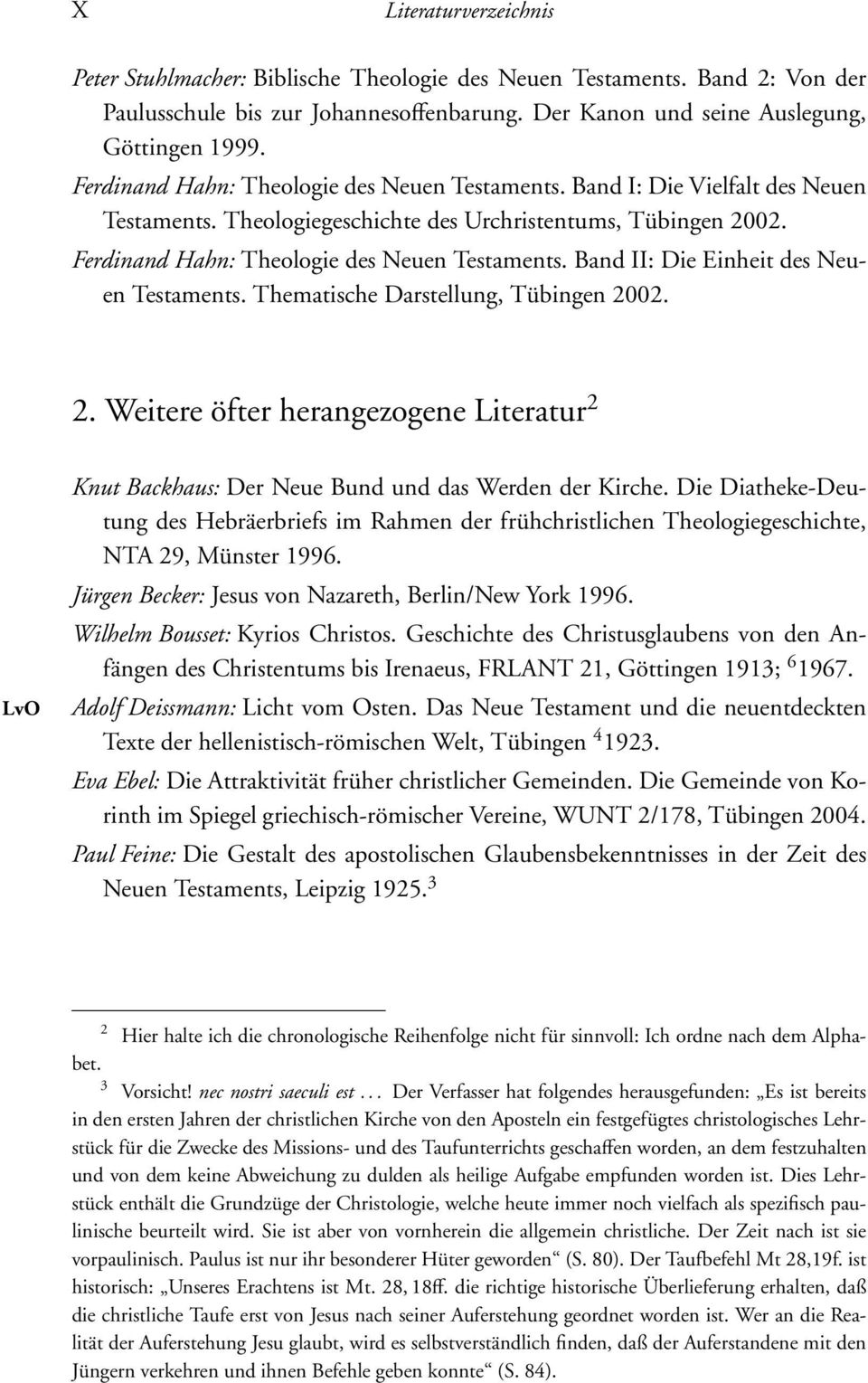 Band II: Die Einheit des Neuen Testaments. Thematische Darstellung, Tübingen 2002. 2. Weitere öfter herangezogene Literatur 2 LvO Knut Backhaus: Der Neue Bund und das Werden der Kirche.