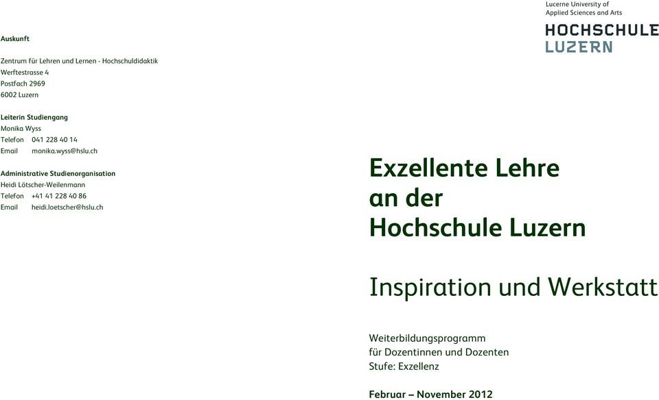 ch Administrative Studienorganisation Heidi Lötscher-Weilenmann Telefon +41 41 228 40 86 Email heidi.