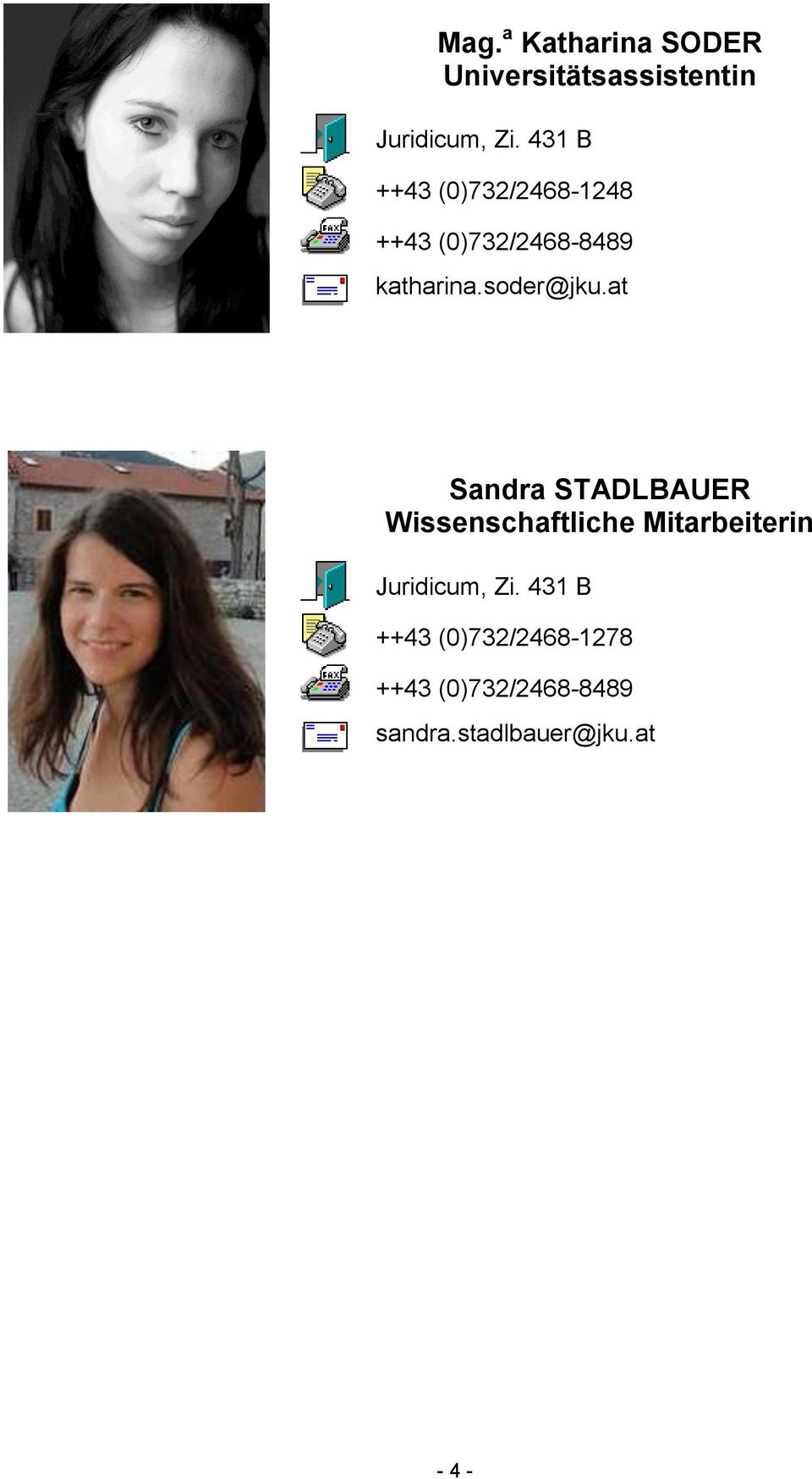 at Sandra STADLBAUER Wissenschaftliche Mitarbeiterin Juridicum, Zi.