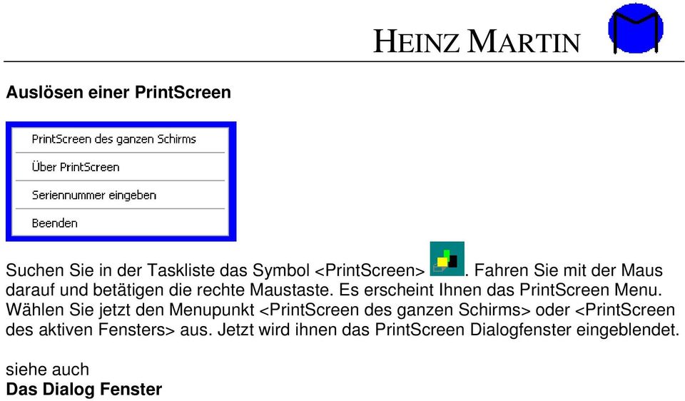 Es erscheint Ihnen das PrintScreen Menu.