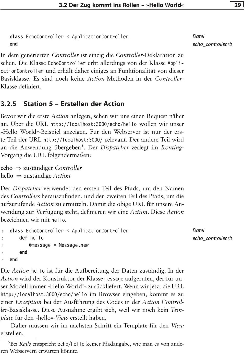 Es sind noch keine Action-Methoden in der Controller- Klasse definiert. Datei echo_controller.rb 3.2.