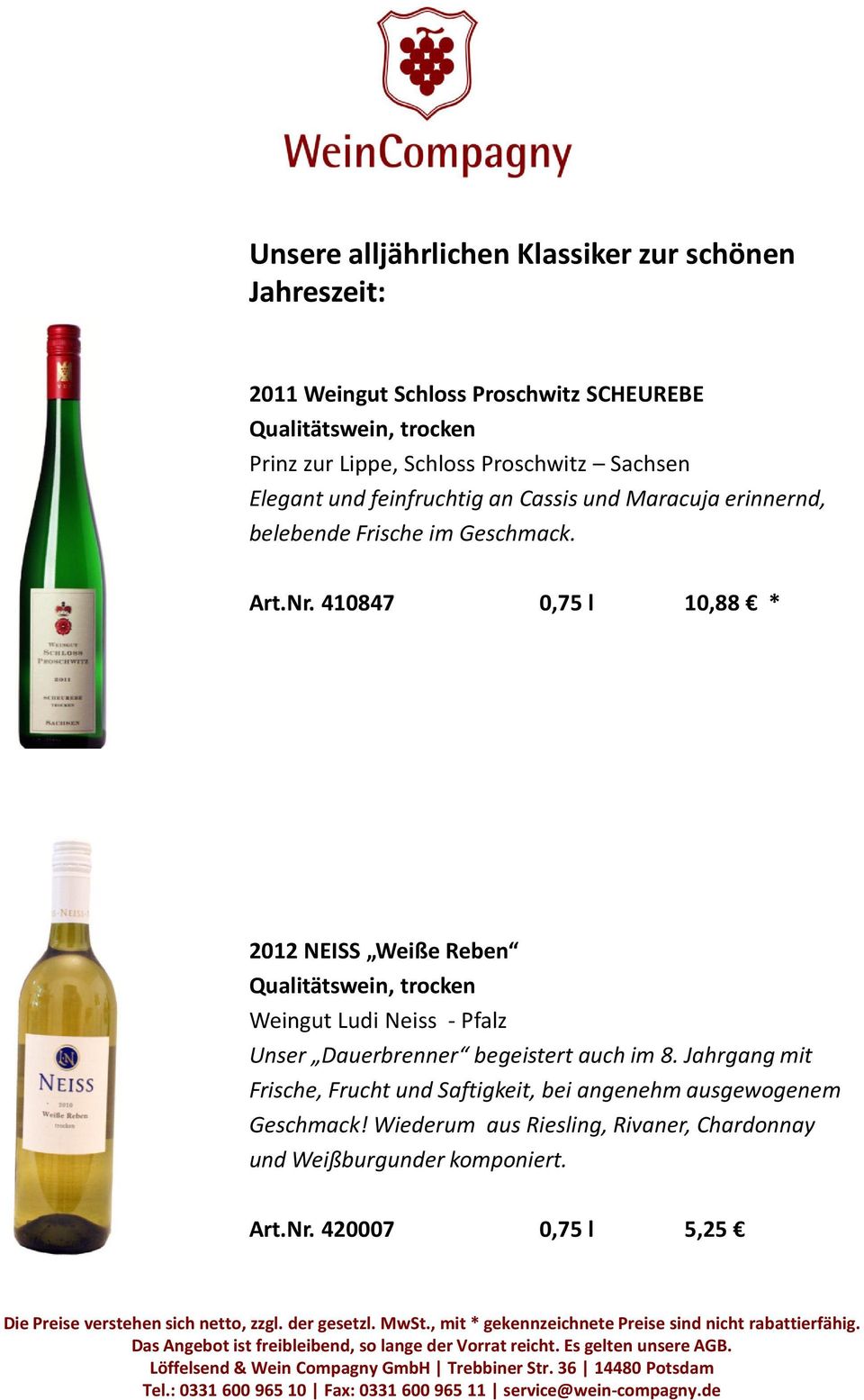 410847 0,75 l 10,88 * 2012 NEISS Weiße Reben Weingut Ludi Neiss - Pfalz Unser Dauerbrenner begeistert auch im 8.